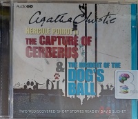 The Capture of Cerberus and The Incident of The Dog's Ball written by Agatha Christie performed by David Suchet on Audio CD (Abridged)